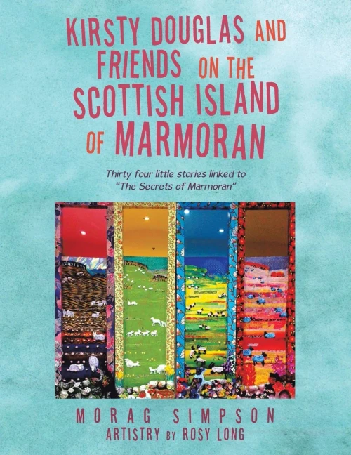 Kirsty Douglas and Friends on the Scottish Island of Marmoran: Thirty Four Little Stories Linked to The Secrets of Marmoran