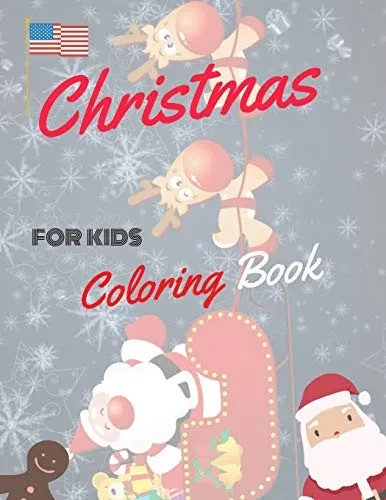 Christmas Coloring Book for Kids: coloring book for boys, girls, and kids of 2 to 8 years old
