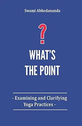 What's The Point?: Examining and Clarifying Yoga Practices