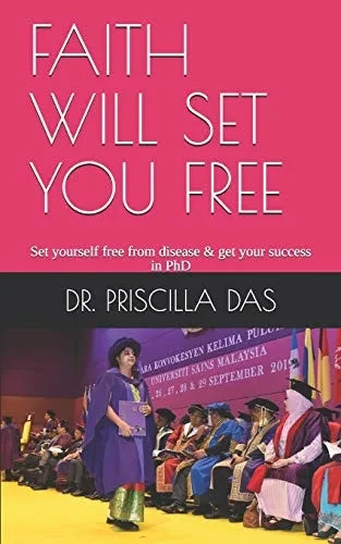 FAITH WILL SET YOU FREE: Set yourself free from disease & get your success in PhD