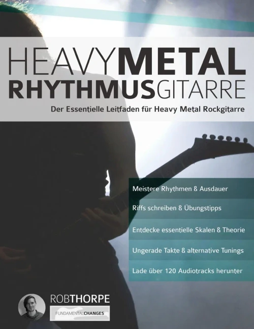Heavy Metal Rhythmusgitarre: Der Essentielle Leitfaden für Heavy Metal Rockgitarre (Heavy-Metal-Gitarre spielen lernen) (German Edition)