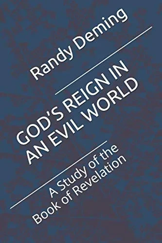 GOD’S REIGN IN AN EVIL WORLD: A Study of the Book of Revelation
