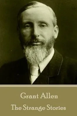 Grant Allen - The Strange Stories