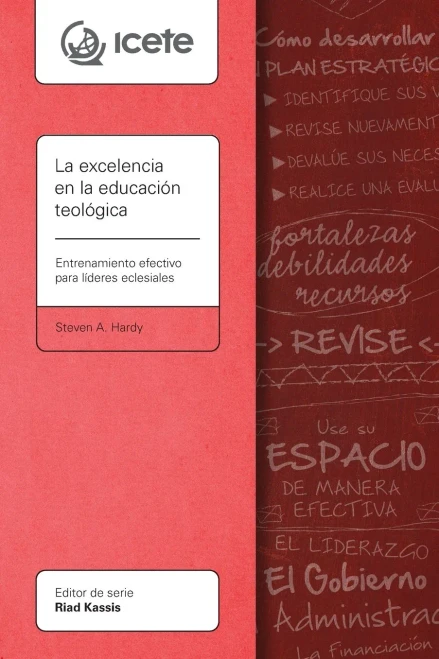 La excelencia en la educación teológica: Entrenamiento efectivo para líderes eclesiales (Icete) (Spanish Edition)