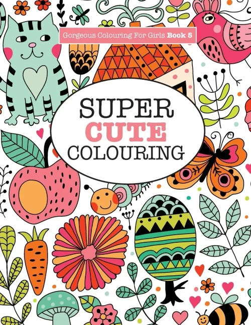 Gorgeous Colouring for Girls - Super Cute Colouring (Gorgeous Colouring Books for Girls)