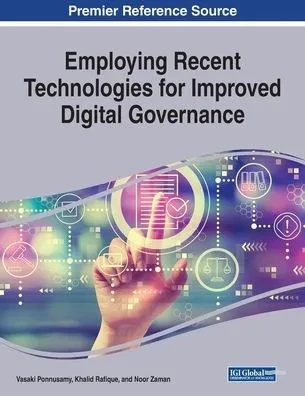 Employing Recent Technologies for Improved Digital Governance (Advances in Electronic Government, Digital Divide, and Regional Development (Aegddrd))