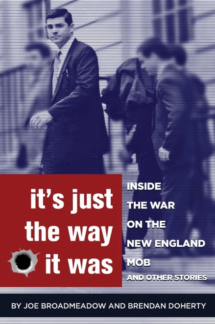 It's Just the Way It Was: Inside the War on the New England Mob and other stories