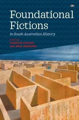 Foundational Fictions in South Australian History
