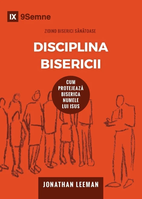 Disciplina Bisericii (Church Discipline) (Romanian): How the Church Protects the Name of Jesus (Building Healthy Churches (Romanian)) (Romanian Edition)