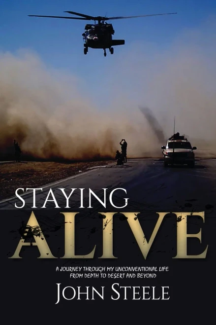 Staying Alive: A collection of true stories from depth to desert and beyond. (First Edition)
