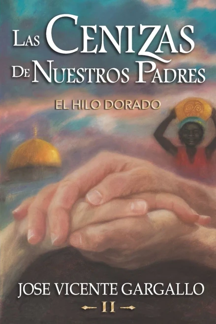 Las cenizas de nuestros padres II: El hilo dorado (Spanish Edition)