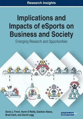 Implications and Impacts of eSports on Business and Society: Emerging Research and Opportunities
