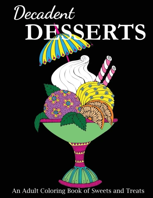 Decadent Desserts: An Adult Coloring Book of Sweets and Treats (Food Coloring Books)