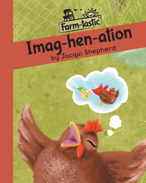 Imag-hen-ation: Fun with words, valuable lessons (Farm-Tastic)