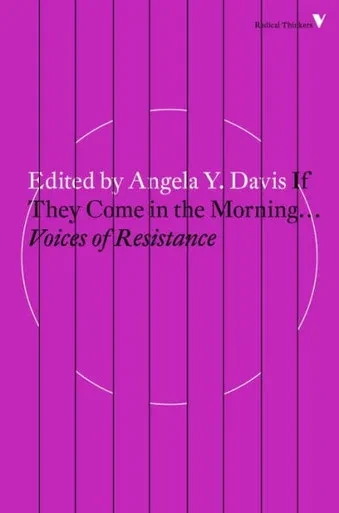 If They Come in the Morning...: Voices of Resistance (Radical Thinkers)