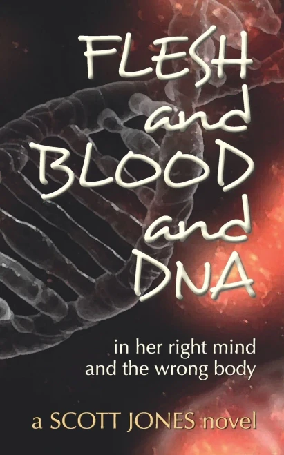 FLESH and BLOOD and DNA: in her right mind and the wrong body