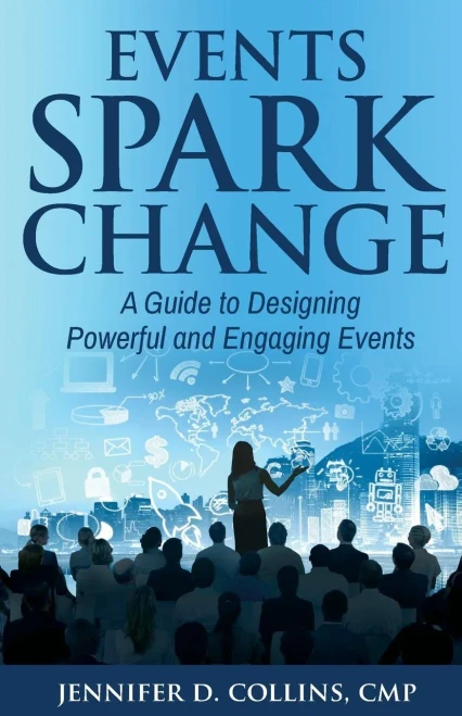 Events Spark Change: A Guide to Designing Powerful and Engaging Events