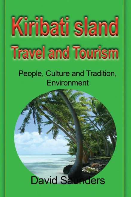 Kiribati Island Travel and Tourism: People, Culture and Tradition, Environment