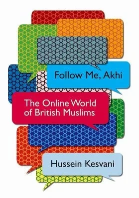 Follow Me, Akhi: The Online World of British Muslims