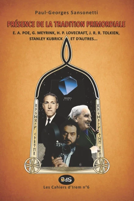 PRÉSENCE DE LA TRADITION PRIMORDIALE: E. A. Poe, G. Meyrink, H. P. Lovecraft, J. R. R. Tolkien, Stanley Kubrick et d’autres… (Les Cahiers d’Irem) (French Edition)