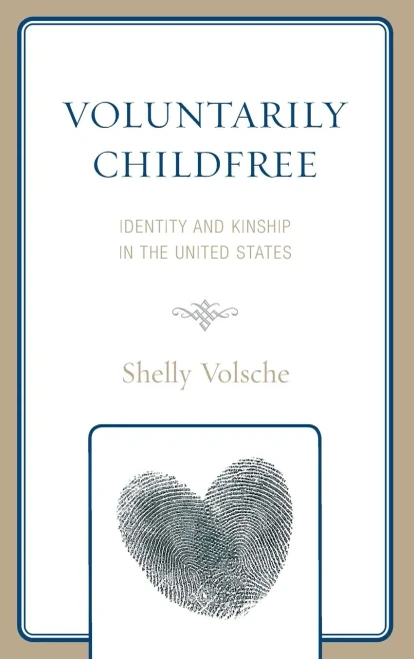 Voluntarily Childfree: Identity and Kinship in the United States (Anthropology of Kinship and the Family)