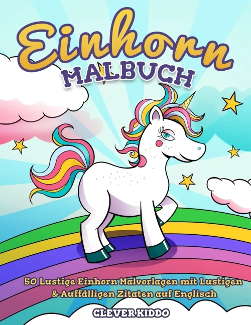 Einhorn-Malbuch: 50 lustige Einhorn Malvorlagen mit lustigen & auffälligen Zitaten auf Englisch (German Edition)