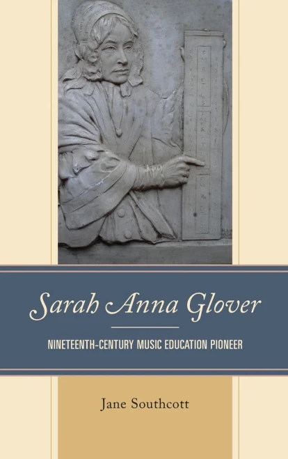 Sarah Anna Glover: Nineteenth Century Music Education Pioneer