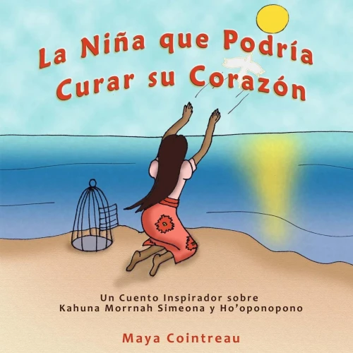 La Niña que Podría Curar su Corazón - Un Cuento Inspirador sobre Kahuna Morrnah Simeona y Hooponopono (The Girls Who Could) (Spanish Edition)