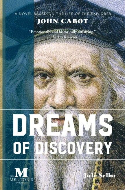 Dreams of Discovery: A Novel Based on the Life of John Cabot