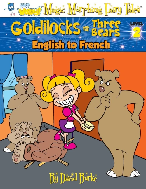 GOLDILOCKS AND THE THREE BEARS: English to French, Level 2 (Hey Wordy Magic Morphing Fairy Tales)