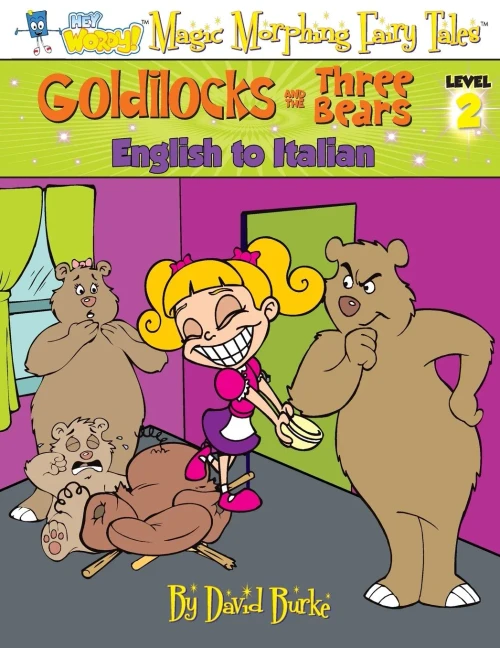 GOLDILOCKS AND THE THREE BEARS: English to Italian, Level 2 (Hey Wordy Magic Morphing Fairy Tales)