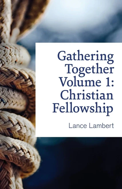 Gathering Together Volume 1: Christian Fellowship