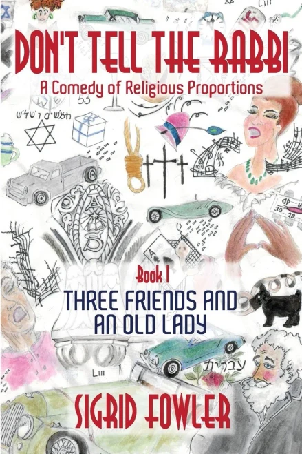 Don't Tell the Rabbi: a Comedy of Religious Proportions: Three Friends and an Old LadyBook I