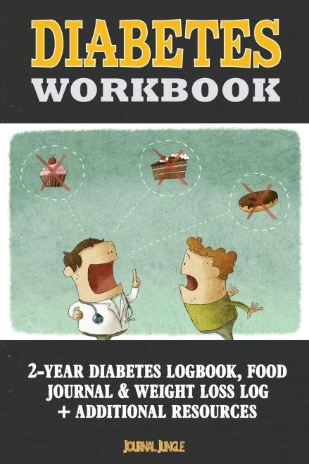 Diabetes Workbook: 24-Month Diabetes Self Management Workbook (Contains Blood Sugar Log, Weight Loss Log, Nutrient Guide, Calorie Expenditure Table, Daily Calorie Needs List and Medications List (6x9 Inches - Portable)