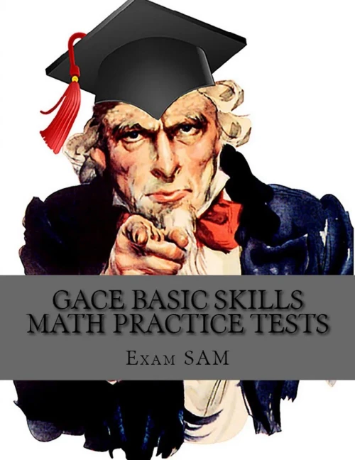 GACE Basic Skills Math Practice Test: Study Guide with 3 Practice GACE Tests for the GACE Program Admission Test in Mathematics (201)