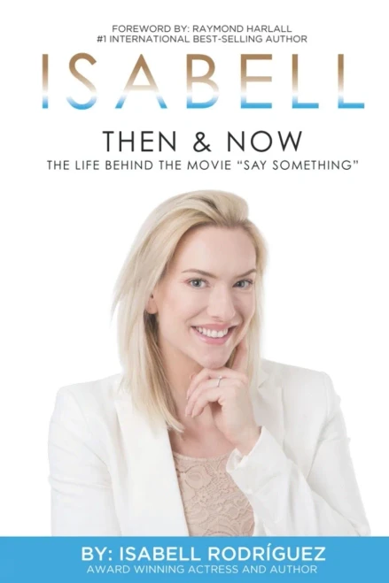 ISABELL: THEN & NOW: The Life Behind the Movie “Say Something”