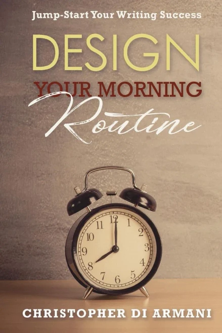 Design Your Morning Routine: Jump-Start Your Writing Success (Author Success Foundations)