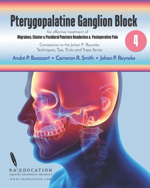 Johan P Reynekes Techniques, Tips, Tricks & Traps Vol 4:: Pterygopalatine Ganglion Block