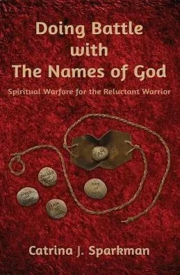 Doing Battle with the Names of God: Spiritual Warfare for the Reluctant Warrior (Doing Business with God)