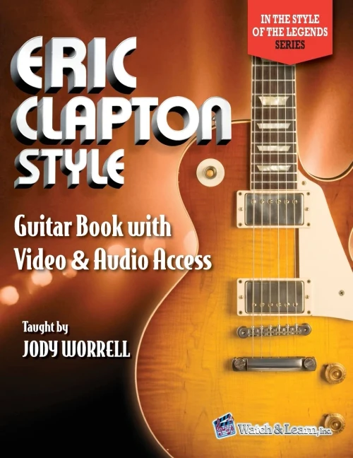 Eric Clapton Style Guitar Book: with Online Video & Audio Access (In the Style of the Legends)