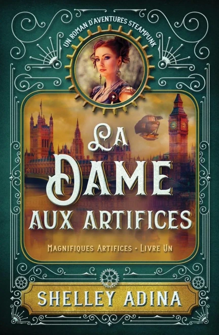 La Dame aux artifices: Un roman daventures steampunk (Magnifiques Artifices) (French Edition)