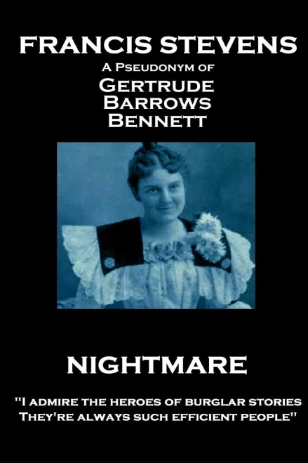 Francis Stevens - Nightmare: "I admire the heroes of burglar stories. They're always such efficient people"