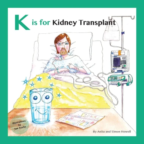 K is for Kidney Transplant (Meet Lucy and Jack and Friends)