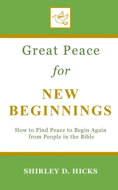 Great Peace for New Beginnings: How to Find Peace to Begin Again from People in the Bible (The Great Peace Series for Christian Living)