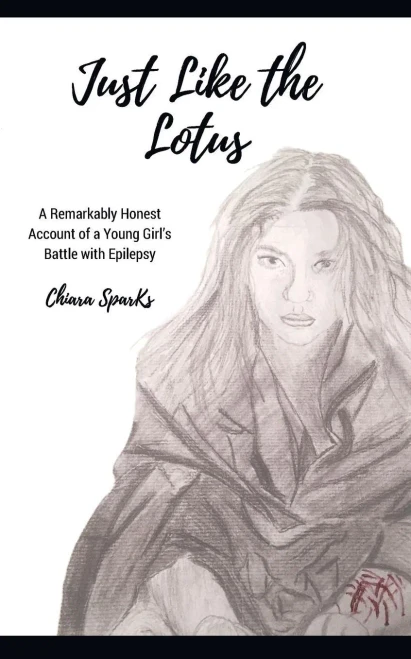 Just Like the Lotus: A Remarkably Honest Account of a Young Girls Battle with Epilepsy