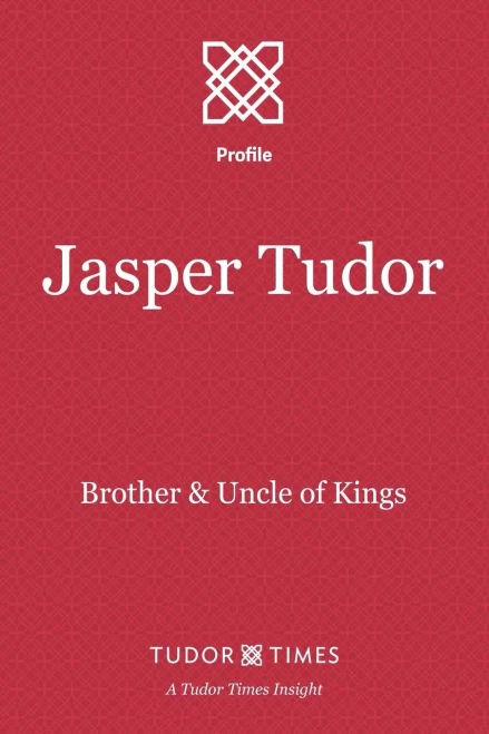 Jasper Tudor: Brother and Uncle of Kings (Tudor Times Insights (Profiles))