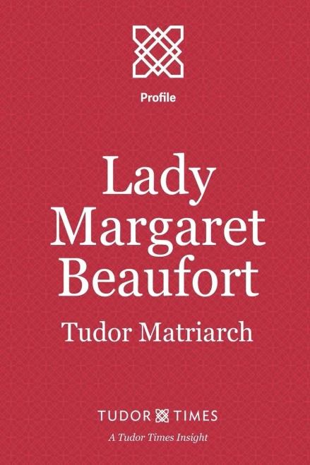 Lady Margaret Beaufort: Tudor Matriarch (Tudor Times Insights (Profiles))