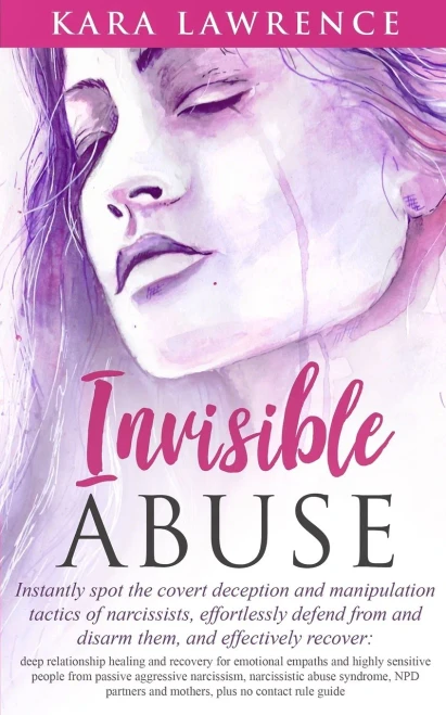 INVISIBLE ABUSE: Instantly spot the covert deception and manipulation tactics of narcissists