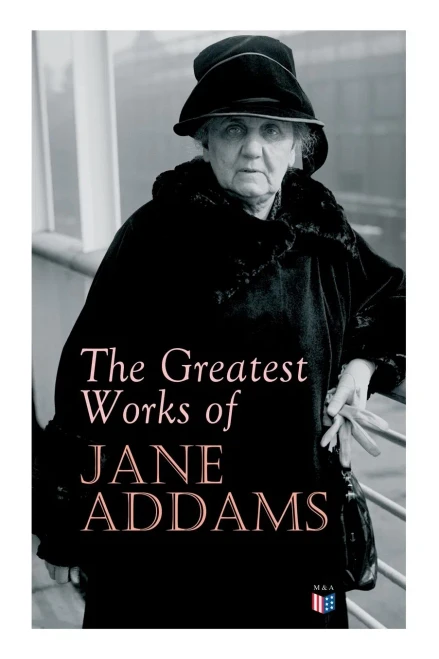 The Greatest Works of Jane Addams