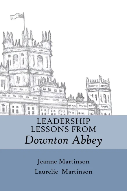 Leadership Lessons From Downton Abbey